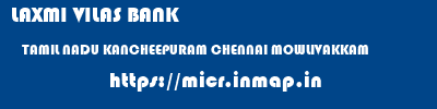 LAXMI VILAS BANK  TAMIL NADU KANCHEEPURAM CHENNAI MOWLIVAKKAM  micr code